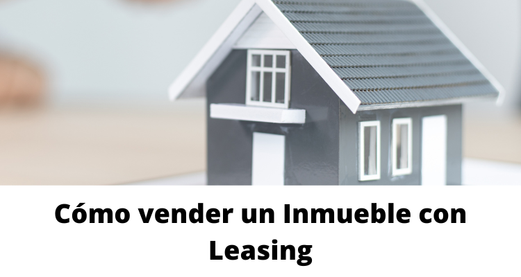 Cómo Vender una Propiedad con Leasing en Colombia