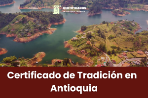Certificado de libertad y tradicion en linea Antioquia